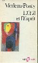 2070322904 Merleau-Ponty Maurice, L'oeil et l'esprit - Collection folio essais n°13.
