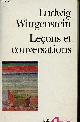 2070326888 Wittgenstein Ludwig, Leçons et conversations sur l'esthétique, la psychologie et la croyance religieuse suivies de conférence sur l'éthique - Collection folio essais n°190.