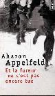 2757820850 Appelfeld Aharon, Et la fureur ne s'est pas encore tue - Collection Points n°2511.