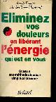 2715803346 Frontin Annik & Hucherard Marie-Claude, Eliminez vos douleurs en libérant l'énergie qui est en vous - Grâce à une méthode chinoise simple et efficace.