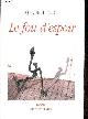 998109059X Laâbi Abdellatif, Le fou d'espoir ou le chemin des ordalies - roman.