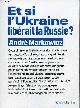 2021519287 Markowicz André, Et si l'Ukraine libérait la Russie ? - Collection " Libelle ".