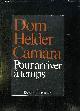  DOM HELDER CAMARA., POUR ARRIVER A TEMPS.