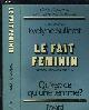 2213005192 COLLECTIF- SULLEROT EVELYNE, LE FAIT FEMININ- QU EST CE QU UNE FEMME?