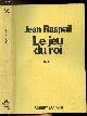  RASPAIL JEAN, LE JEU DU ROI