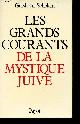2228118915 Scholem Gershom, Les grands courants de la mystique juive - la Merkara - la gnose - la kabbale - le zohar - le sabbatianisme - le hassidisme - Collection Bibliothèque historique.