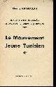  Khairallah Chedly, Le mouvement jeune tunisien - Essai d'histoire et de synthèse des mouvements nationalistes tunisiens.