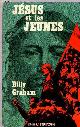  Graham Billy, Jésus et les jeunes.