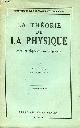  Rey Abel, La théorie de la physique chez les physiciens contemporains - exposé des théories - Collection bibliothèque de philosophie contemporaine - 3e édition.