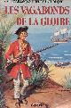 2859840478 Commandant Lachouque Henry, Les vagabonds de la gloire.