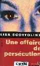 2714440452 Scottoline Lisa, Une affaire de persécution - Collection Nuits Noires.