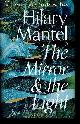 0007580835 Mantel Hilary, The mirror & the light.