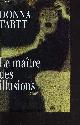 2724276884 TARTT DONNA, LE MAITRE DES ILLUSIONS.