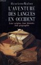 2724290550 Walter Henriette - Martinet Andre (preface), L'AVENTURE DES LANGUES EN OCCIDENT.