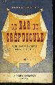  KOESTLER ARTHUR, LE BAR DU CREPUSCULE - UNE BOUFFONNERIE MELANCOLIQUE