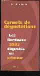  QUARIN JEAN MARC, CARNETS DE DEGUSTATION BORDEAUX 2003 DEGUSTES EN PRIMEURS