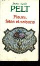 2213022178 PELT JEAN MARIE, FLEURS FETES ET SAISONS.