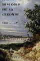 2912233526 DANEY CHARLES, HISTOIRE DE LA GIRONDE - PETITE HISTOIRE D'UN DEPARTEMENT EXCENTRE A L'ERE DU JACOBINISME.