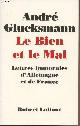 2221082575 Glucksmann André, Le bien et le mal - Lettres immorales d'Allemagne et de France