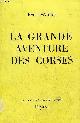  SEDILLOT RENE, LA GRANDE AVENTURE DES CORSES - COLLECTION LES GRANDES ETUDES HISTORIQUES.