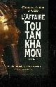 2724270053 JACQ CHRISTIAN, L'AFFAIRE TOUTANKHAMON - UN DEMI SIECLE DE DRAMES ET DE PASSIONS - ROMAN .