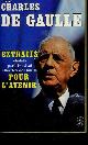  DE GAULLE CHARLES, EXTRAITS CHOISIS PAR L'INSTITUT CHARLES DE GAULLE POUR L'AVENIR.