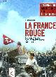 2352041658 FULIGNI BRUNO, LA FRANCE ROUGE UN SIECLE D'HISTOIRE DANS LES ARCHIVES DU PCF 1871-1989 - un livre objet 100 documents inédits à découvrir.