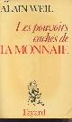 2213009236 Weil Alain, Les pouvoirs cachés de la monnaie
