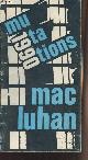  McLuhan Marshall, Mutations 1990 - Collection "Medium"