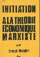2851390724 Mandel Ernest, Initiation à la théorie économique marxiste - 3e édition revue et augmentée
