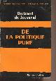  De Jouvenel Bertrand, De la politique pure - Collection "Liberté de l'Esprit"