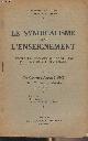  Bernard F./Bouët L./Dommanget M./Serret G., Le syndicalisme dans l'enseignement - Histoire de la fédération de l'enseignement et du syndicalisme universitaire - III/ Du Congrès d'Angers (1910) à la 1ère Guerre Mondiale