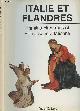 2841900061 Castelfranchi Vegas Liana, Italie et Flandres, Primitifs flamands et Renaissance Italienne - "Arts et cultures"