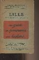  Collectif, Lille, avant et pendant la guerre - Guides illustrés Michelin des champs de batailles (1914-1918) - Un guide, un panorama, une histoire