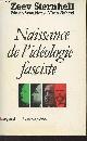 2213021570 Sternhell Zeev/Sznajder Mario/Asheri Maia, Naissance de l'idéologie fasciste - "L'espace du politique"