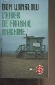 225312849X Winslow Don, L'hiver de Frankie machine - "Le livre de poche/Policier" n°31922