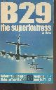  Berger Carl, B29 : the superfortress - Ballantine's Illustrated History of World War II - Weapons book, n°17