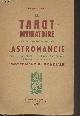  Muchery Georges, Le tarot divinatoire, méthode complète et pratique d'astromancie (L'horoscope natal, L'horoscope annuel, L'horoscope horaire) - L'astromancie mondiale