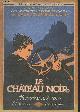  Leroux Gaston, Le Château noir- 1re partie : Le coeur d'Ivana - "Les aventures extraordinaires de Joseph Rouletabille, reporter"