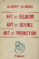  Gleizes Albert, Art et Religion - Art et Science - Art et production (Collection "Vers une conscience plastique" Volume n°2)