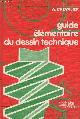 2010078489 Chevalier A., Guide élementaire du dessin technique (Collection "Technique")