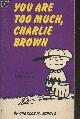 0340126140 Schulz Charles M., You are too much, Charlie Brown