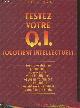 2286116067 Carabin Thierry M., Testez votre Q.I. (Quotient Intellectuel) : Tests d'évaluation personnelle pour mesurer votre intelligence et vos performances afin de mieux les utiliser et canaliser votre énergie vitale