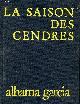  Garcia Alhama, La saison des cendres - Exemplaire n°1506/2200.