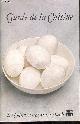  COLLECTIF, Guide de la cuisine - Collection La cuisine a travers le monde - equipement, comment choisir et conserver les aliments, glossaire des termes, decoupage des mets, composition d'un repas et le service, epices et fines herbes