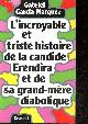 2246005493 Garcia marquez gabriel - Claude Couffon (trad.), L'incroyable et triste histoire de la candide erendira et de sa grand-mère diabolique- nouvelles: un monsieur tres vieux avec des ailes immenses, la mer du temps perdu, le noye le plus beau du monde, mort constante au dela de l'amour, le dernier voyage...