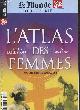 BADINTER ELIZABETH- SEAGER JONI- GILLIGAN CAROL..., Le Monde hors serie N°36 - L'Atlas des femmes, vers une egalite des sexes ? de la prehistoire a #MeToo - la naissance du patriarcat- des societes egalitaires?- entre discrimination et affirmation- l'ere de l'emancipation- vers l'egalite entre les sexes...