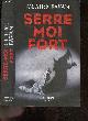 2221190394 Claire Favan - Glenn Tavennec, Serre-moi fort - Collection La bete noire - thriller
