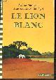 2070536572 Michael Morpurgo, Jean-Michel Payet (Illustrations, Le Lion blanc - Collection Folio Cadet N°356, a lire des 9 ans