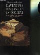 2724290550 Walter Henriette - Martinet Andre (preface), L AVENTURE DES LANGUES EN OCCIDENT- LEUR ORIGINE, LEUR HISTOIRE, LEUR GEOGRAPHIE